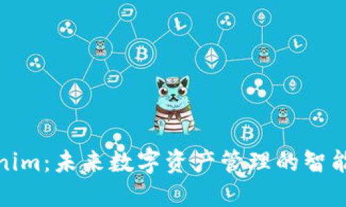 Tokenim:未来数字资产管理的智能钱包