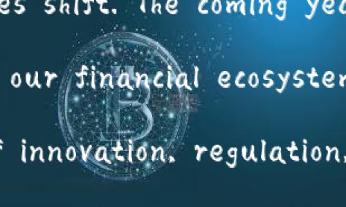### The Future of Cryptocurrency: A Bright Horizon or a Dark Abyss?

In recent years, cryptocurrency has evolved from a niche interest to a significant player in the global financial landscape. With Bitcoin, Ethereum, and a myriad of altcoins capturing public attention, the future of cryptocurrency raises important questions: What does the next decade hold for this digital asset class? Will it become a mainstream medium of exchange, or will it retreat into obscurity? 

In this article, we will explore various aspects of the future of cryptocurrency, including technological advancements, regulatory challenges, market trends, and the impact of societal attitudes toward digital currencies. 

The Technological Foundation: Innovations on the Horizon

At the heart of cryptocurrency's potential is blockchain technology—a secure, decentralized ledger system that underpins most digital currencies. Innovations in this sector are crucial. For instance, Layer 2 solutions like the Lightning Network for Bitcoin and Ethereum's shift to a Proof-of-Stake model aim to enhance scalability and reduce transaction times, making crypto transactions faster and cheaper.

Moreover, developments in interoperability—allowing different blockchains to communicate—could foster a more cohesive ecosystem. Cross-chain solutions enable users to move assets across platforms seamlessly, thus enhancing user experience and driving wider adoption.

Additionally, advancements in decentralized finance (DeFi) continue to reshape financial services. Imagine a world where lending, borrowing, and trading can happen without intermediaries, offering individuals more control over their assets. As innovations in smart contracts evolve, we could witness personalized financial services tailored to individual needs, disrupting traditional banking systems.

Regulatory Landscapes: Navigating the Red Tape

The possibility of comprehensive regulatory frameworks appears to be one of the most significant hurdles facing cryptocurrency's future. Governments worldwide are formulating their approaches, ranging from outright bans to regulatory support. For instance, countries like El Salvador have embraced Bitcoin as legal tender, while others, like China, have imposed strict regulations or outright bans.

In this dynamic environment, clarity and consistency in regulation are vital. Well-defined regulations can provide a safety net, fostering investor confidence and promoting institutional involvement. However, overly burdensome restrictions might stifle innovation and push projects to more crypto-friendly jurisdictions.

As a balance must be struck, discussions regarding consumer protection, anti-money laundering (AML), and combating the financing of terrorism (CFT) will shape the regulatory landscape. The willingness of regulatory bodies to collaborate with the crypto community could impact not only the speed of regulations but also their efficacy.

Market Dynamics: Trends Shaping Crypto's Trajectory

The cryptocurrency market is notoriously volatile, influenced by various external factors. One major trend is the increasing institutional adoption of digital assets. Firms like Tesla, MicroStrategy, and Square have integrated Bitcoin into their reserves, signaling confidence in its long-term value.

Furthermore, the rise of central bank digital currencies (CBDCs) presents both challenges and opportunities. As central banks explore digital versions of their currencies, their impact on existing cryptocurrencies could be profound. CBDCs may enhance the legitimacy of digital currencies while posing competition to decentralized counterparts.

Additionally, environmental considerations surrounding cryptocurrency mining, particularly in relation to Bitcoin's energy consumption, are gaining attention. The push for sustainable energy solutions and eco-friendly mining practices may influence the future landscape of cryptocurrency, leading to greener alternatives or adaptations in existing models.

Societal Attitudes: The Cultural Shift Towards Digital Currency

Public perception plays a critical role in the adoption of cryptocurrency. As more individuals become aware of the benefits of digital currencies, their acceptance is likely to grow. Yet, skepticism remains, often fueled by security concerns and doubts about the underlying technology.

Moreover, the narrative surrounding cryptocurrency continues to evolve. Initially viewed as a tool for speculation and illicit activities, the perception is shifting towards utility and long-term investment potential. Educational initiatives and transparent communication about the technology can help demystify cryptocurrencies and attract a broader audience.

Decentralization vs. Centralization: The Ongoing Debate

The future of cryptocurrency is inherently tied to the debate over decentralization versus centralization. True advocates of cryptocurrency often emphasize the importance of maintaining decentralization to preserve its original ideals of financial sovereignty and freedom.

However, as the market matures, the trend towards centralized exchanges and platforms raises questions about the core principles of cryptocurrency. Will the convenience of centralized solutions overshadow the foundational values of decentralization? Or is it possible to find a balance that allows for user-friendly services while retaining the spirit of blockchain technology?

The Final Frontier: Our Predictions

In conclusion, the future of cryptocurrency is likely to be marked by significant transformations. It will be a journey of trial and error, where technologies evolve, regulations adapt, and societal attitudes shift. The coming years could see cryptocurrency entering a more stable phase as it gains legitimacy among mainstream audiences.

As we look ahead, it is essential for stakeholders—developers, regulators, and users alike—to engage in open dialogues and collaborate towards a future where cryptocurrency plays a constructive role in our financial ecosystem. Whether viewed as a bright horizon or a dark abyss, the story of cryptocurrency is still being written, and its unfolding chapters promise to be as captivating as they are unpredictable. 

In summary, while the landscape of cryptocurrency is fraught with uncertainties, its potential to revolutionize the financial world is undeniable. As we navigate this evolving terrain, a careful mixture of innovation, regulation, and public understanding will be pivotal. What lies ahead is an adventure full of promise, challenge, and opportunity—a world where digital currencies might very well redefine the concept of value itself.